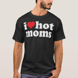 Ik hart hete moeders ik hou van hete moeders veron t-shirt