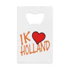 Ik Hart Holland of op wt bocnt Creditkaart Flessenopener