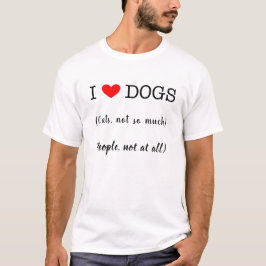 Ik hart honden, katten niet zo veel, mensen helema t-shirt
