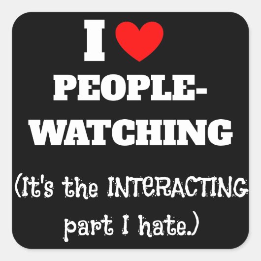 Ik (hart) Mensen kijken, interactie deel ik haat Vierkante Sticker (Voorkant)