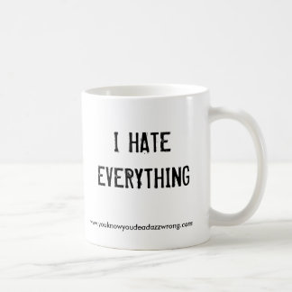 IK HATEEVERYDING, www.youknowyoudeadazzwrong.com Koffiemok