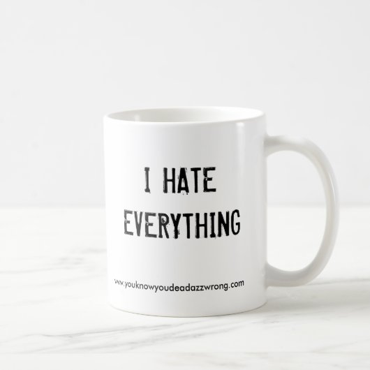 IK HATEEVERYDING, www.youknowyoudeadazzwrong.com Koffiemok (Rechts)