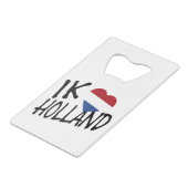 Ik Heartflag Holland bk op wt bocnt Creditkaart Flessenopener (Voorkant Gekanteld)
