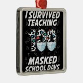 Ik heb 100 gemaskerde schooldagen overleven metalen ornament (Rechts)