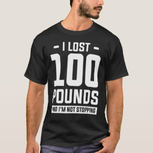 Ik heb 100 pond verloren en ik stop niet met gewic t-shirt