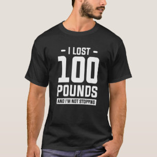 Ik heb 100 pond verloren en ik stop niet met gewic t-shirt