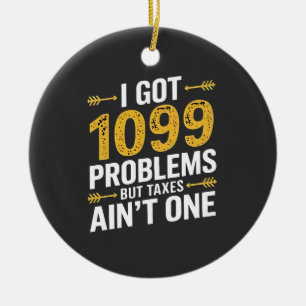Ik heb 1099 problemen, maar belastingen zijn het n keramisch ornament