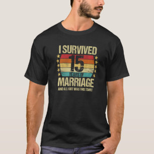 Ik heb 15 jaar overleven van het huwelijk tussen e t-shirt