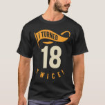Ik heb 18 keer gedraaid. Funny 36th Birthday T-shirt<br><div class="desc">Dit grappige ontwerp "ik heb 18 Twice" is een geweldige ijsbreker en conversatie die begint wanneer je iemand voor het eerst ontmoet op een feestje, film of een andere gelegenheid, en je zal het zachte gevoel leuk vinden & je zal het dag en nacht willen draag! Gift for Kerstmis, afstuderen,...</div>