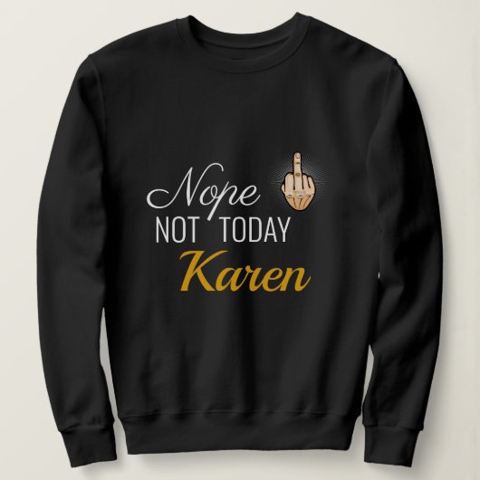 Ik heb 2020 overleefd - Nope not Today Karen Sweat Trui (Design voorkant)