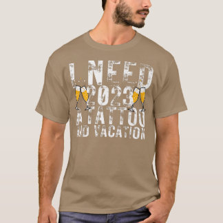 Ik heb 2023 een Tattoo en een Vacation Funny NYE H T-shirt