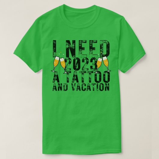 Ik heb 2023 een Tattoo en een Vacation Funny NYE H T-shirt (Design voorkant)
