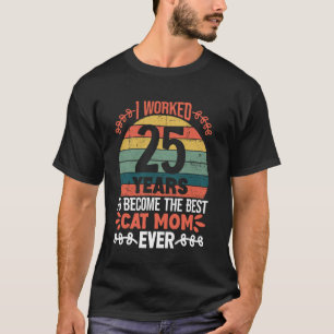 Ik heb 25 jaar gewerkt om de beste kattenmoeder te t-shirt