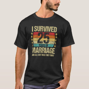 Ik heb 25 jaar overleven van het huwelijk tussen e t-shirt