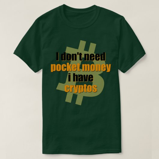 Ik heb 27t zakgeld nodig, ik heb crypto's. t-shirt (Design voorkant)