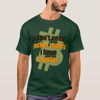 Ik heb 27t zakgeld nodig, ik heb crypto's. t-shirt
