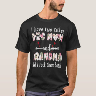Ik heb 2 titels hond mam & oma & ik rock beide t-shirt