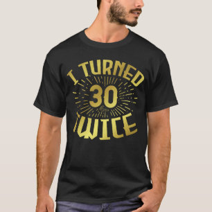 Ik heb 30 260ste verjaardag 3 gedraaid t-shirt