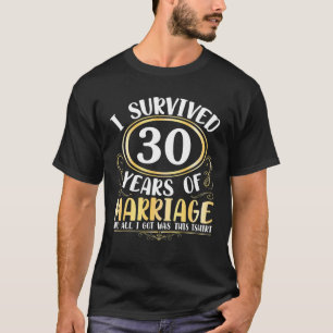 Ik heb 30 jaar huwelijk overleven. t-shirt