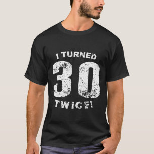 Ik heb 30 keer gedraaid. 60e verjaardag t-shirt