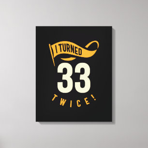 Ik heb 33 keer gedraaid. Funny 66th Birthday Canvas Afdruk
