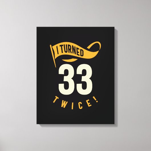 Ik heb 33 keer gedraaid. Funny 66th Birthday Canvas Afdruk (Voorkant)