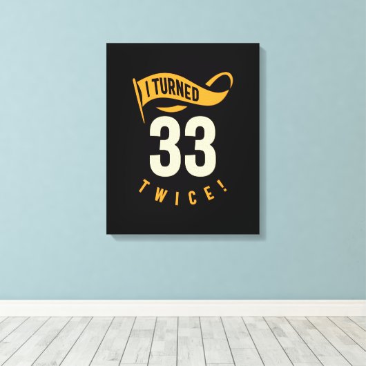 Ik heb 33 keer gedraaid. Funny 66th Birthday Canvas Afdruk (Insitu (Houten vloer))