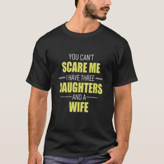 Ik heb 3 dochters en een vrouw Pa. T-shirt