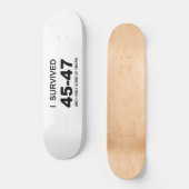 Ik heb 45-47 overleefd persoonlijk skateboard (Voorkant)