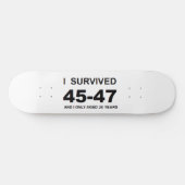 Ik heb 45-47 overleefd persoonlijk skateboard (Horizontaal)
