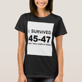 Ik heb 45-47 overleefd t-shirt