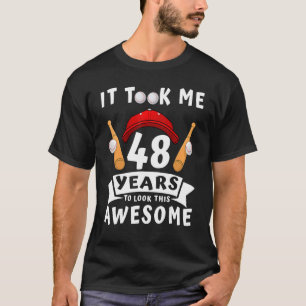 Ik heb 48 jaar nodig gehad om naar deze Geweldige T-shirt