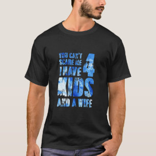 Ik heb 4 Kinderen en een vrouw Pop Pa. T-shirt