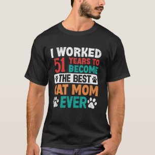 Ik heb 51 jaar gewerkt om de beste kattenmoeder te t-shirt