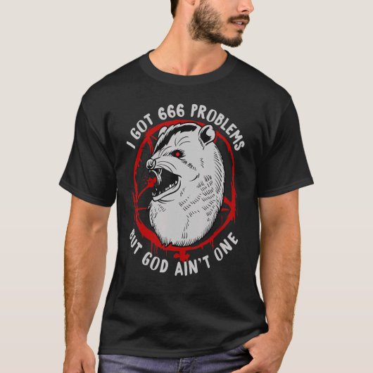 Ik heb 666 problemen, maar God Aint One T-shirt (Voorkant)