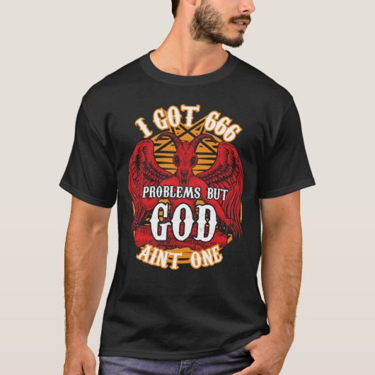 Ik heb 666 problemen, maar god heeft er geen t-shirt (Voorkant)