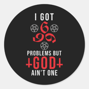Ik heb 666 problemen, maar God is er niet één Ronde Sticker