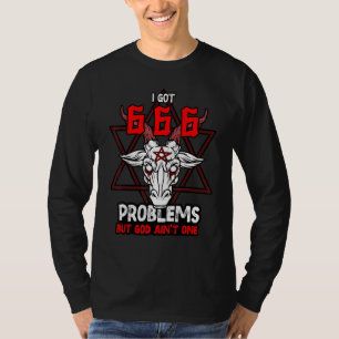 Ik heb 666 problemen, maar God One 1 T-shirt