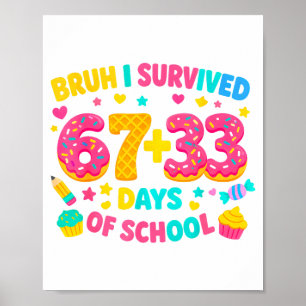 Ik heb 67 + 33 dagen school overleefd Ijsdruppel G Poster
