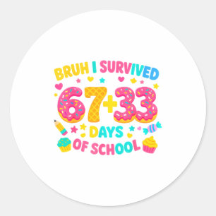 Ik heb 67 + 33 dagen school overleefd Ijsdruppel G Ronde Sticker
