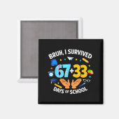 Ik heb 67 + 33 schooldag overleefd Grappig 6 7 Zes Magneet (Voorkant / Achterkant)