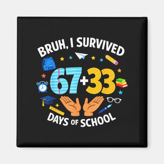 Ik heb 67 + 33 schooldag overleefd Grappig 6 7 Zes Magneet (Voorkant)