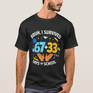 Ik heb 67 + 33 schooldagen overleefd Funny 6 7 Zes T-shirt