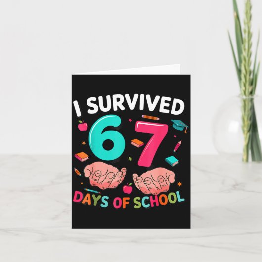 Ik heb 67 dagen school overleefd 6 7 Meme Kaart (Voorkant)