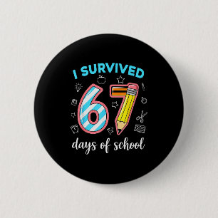 Ik heb 67 dagen school overleefd Funny 67 Meme Ler Ronde Button 5,7 Cm