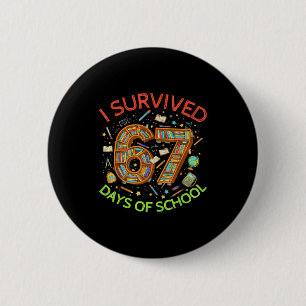 Ik heb 67 dagen school overleefd Funny 67 Meme Ler Ronde Button 5,7 Cm