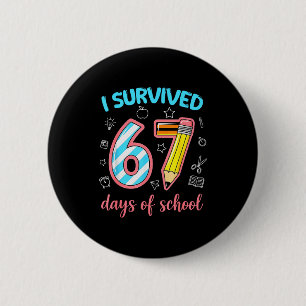 Ik heb 67 dagen school overleefd Funny 67 Meme Ler Ronde Button 5,7 Cm