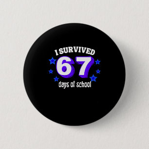 Ik heb 67 dagen school overleefd Funny 67 Meme Ret Ronde Button 5,7 Cm