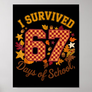 Ik heb 67 dagen school overleefd Funny 6 7 leerkra Poster