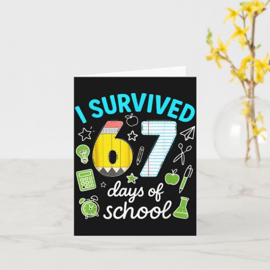 Ik heb 67 dagen school overleefd Funny Meme Leraar Kaart (Gele Bloem)